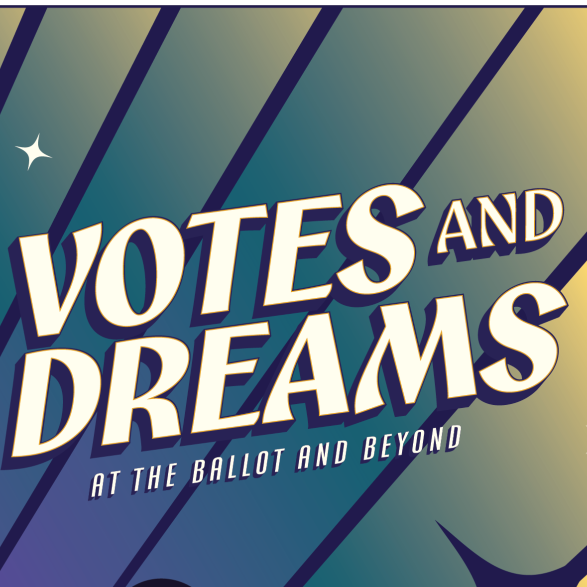 Votes and Dreams. At the Ballot and Beyond overlaid on a gradient blue to yellow background with navy rays and sparkle graphics.